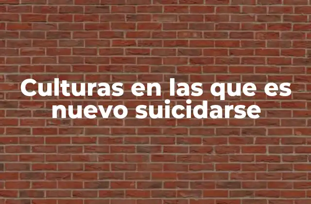 Culturas en las que es Nuevo Suicidarse