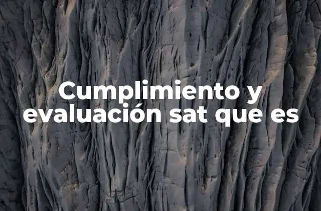 Cumplimiento y Evaluación Sat que es