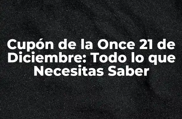 Orígenes del Cupón de la Once 21 de Diciembre