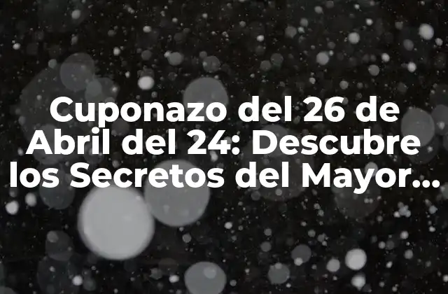 Cuponazo Del 26 de Abril Del 24: Descubre los Secretos Del Mayor Aumento de Venta de la Historia