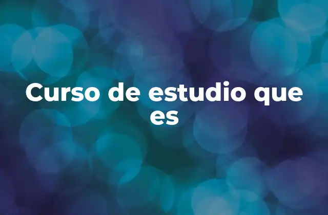 Curso de Estudio que es