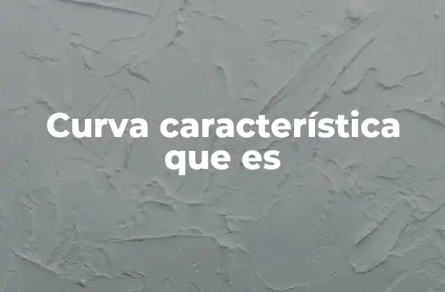 Curva Característica que es