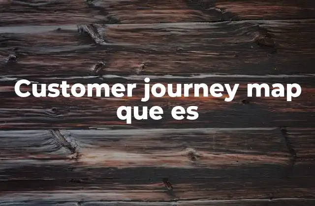 Customer Journey Map que es
