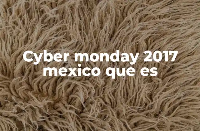 Cyber Monday 2017 Mexico que es