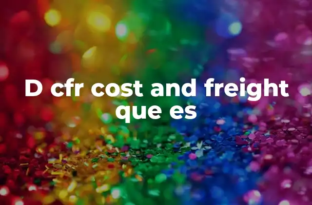 D Cfr Cost And Freight que es