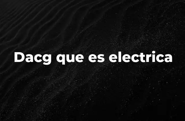 Dacg que es Electrica