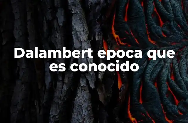 Dalambert Epoca que es Conocido