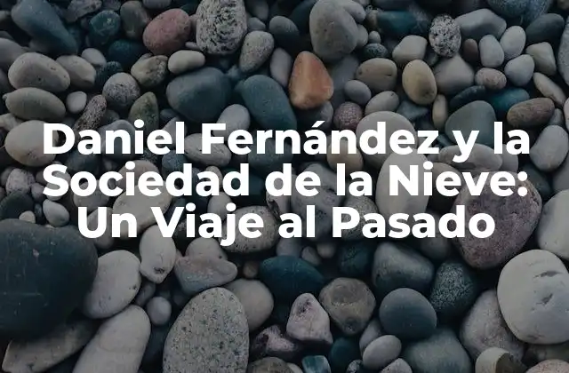 Daniel Fernández y la Sociedad de la Nieve: un Viaje Al Pasado