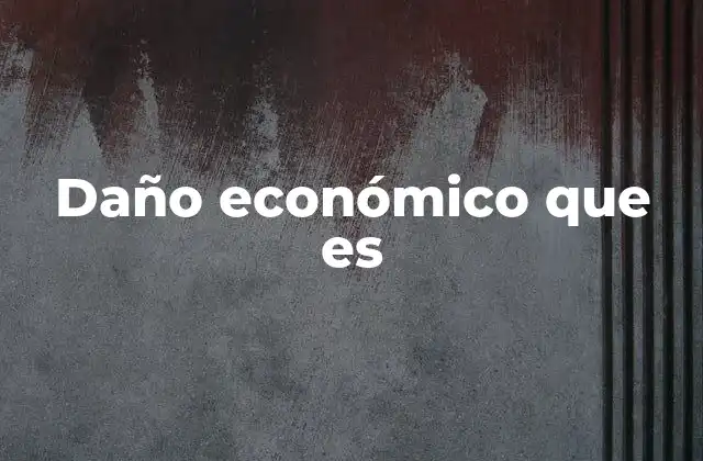 Daño Económico que es