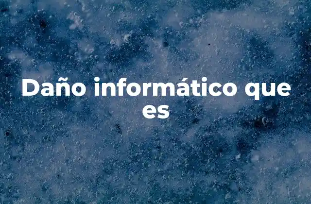 Daño Informático que es
