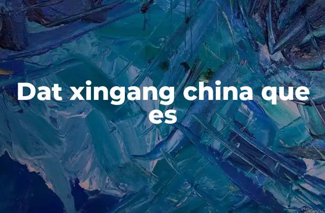 Dat Xingang China que es
