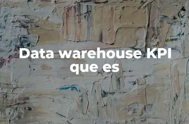 Data Warehouse Kpi que es