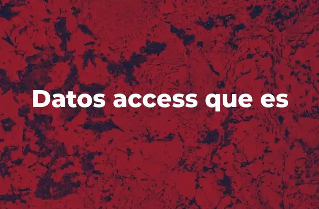Datos Access que es 2 Cómo Access organiza la información