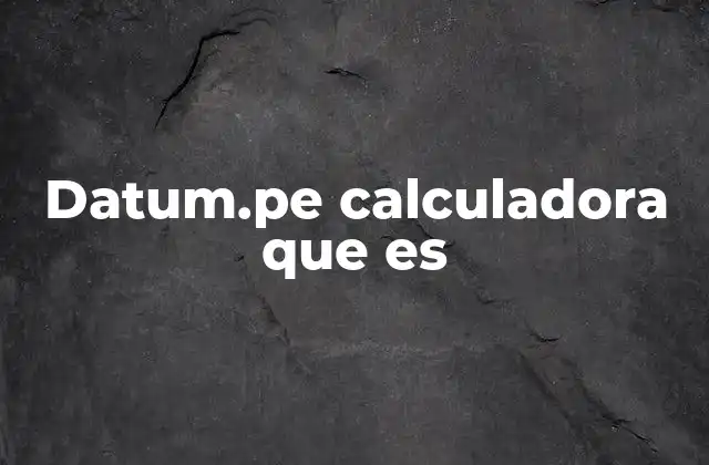 Datum.pe Calculadora que es