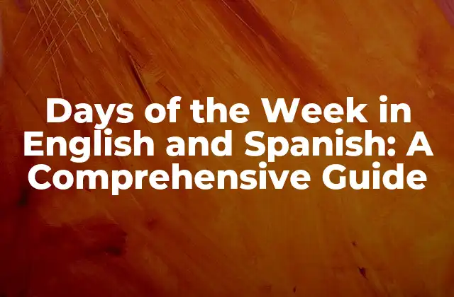 Days Of The Week In English And Spanish: a Comprehensive Guide