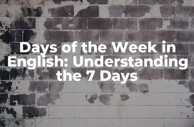 Days Of The Week In English: Understanding The 7 Days