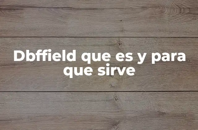 Dbffield que es y para que Sirve