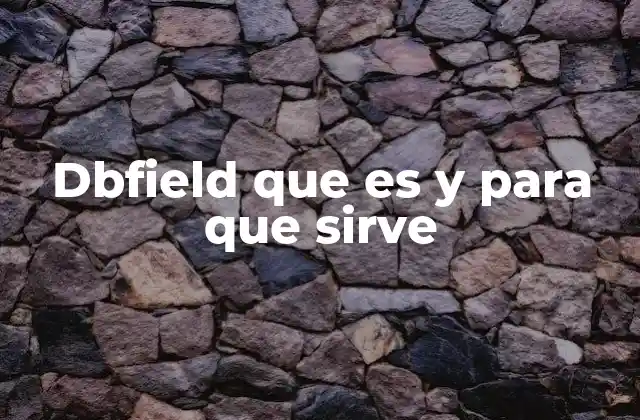 Dbfield que es y para que Sirve