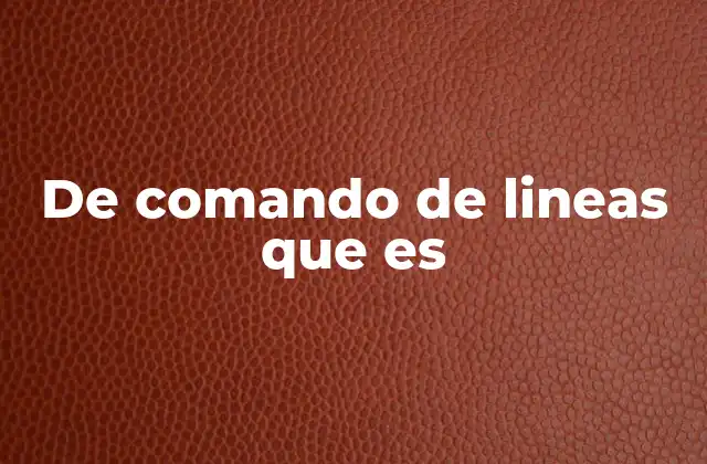 De Comando de Lineas que es