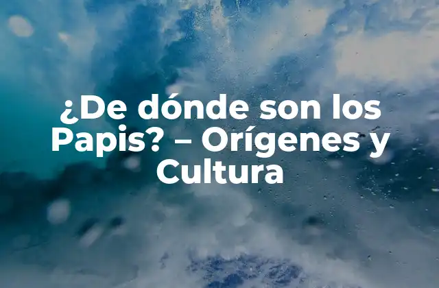 ¿de Dónde Son los Papis? - Orígenes y Cultura 2 Los Inicios de los Papis - Una Expresión Urbana