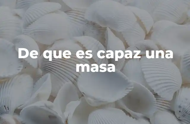 De que es Capaz una Masa 2 El poder transformador de un colectivo