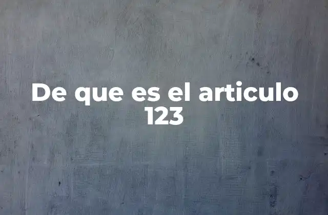 El impacto del artículo 123 en el derecho laboral