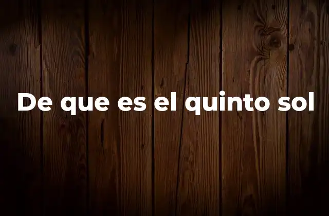 De que es el Quinto Sol