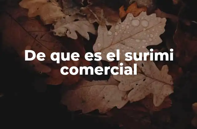 De que es el Surimi Comercial