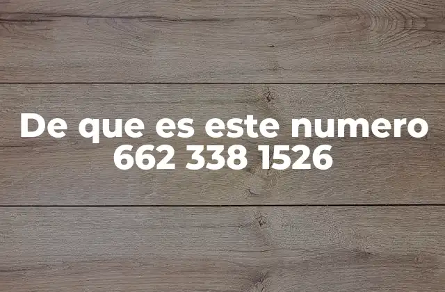 De que es Este Numero 662 338 1526