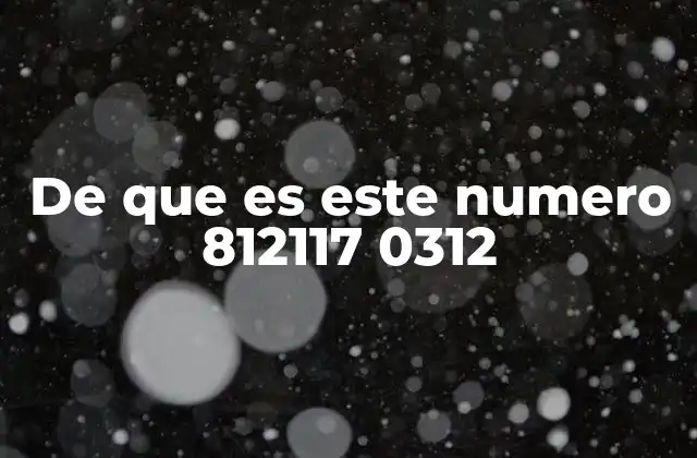 El número 812117 0312 en el contexto de las telecomunicaciones