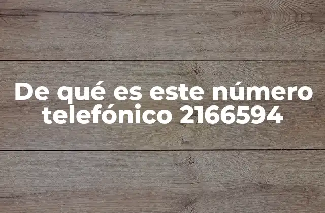 De Qué es Este Número Telefónico 2166594