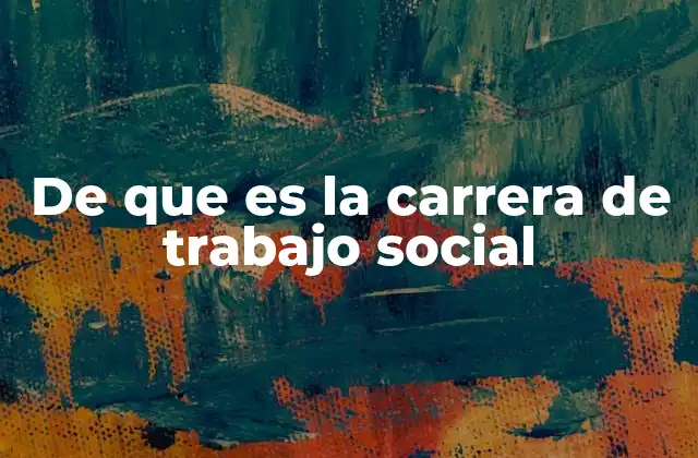 De que es la Carrera de Trabajo Social
