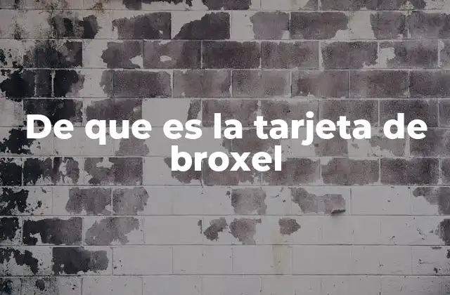 De que es la Tarjeta de Broxel