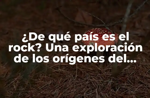 ¿de Qué País es el Rock? una Exploración de los Orígenes Del Género Musical