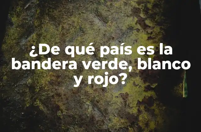 ¿de Qué País es la Bandera Verde, Blanco y Rojo? 2 La historia detrás de la bandera