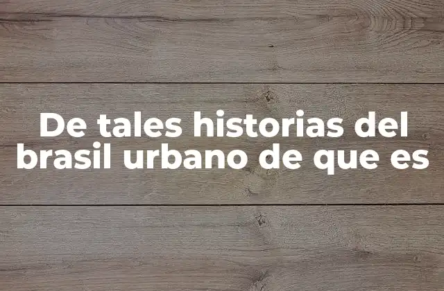 De Tales Historias Del Brasil Urbano de que es