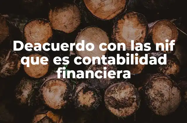 Deacuerdo con las Nif que es Contabilidad Financiera