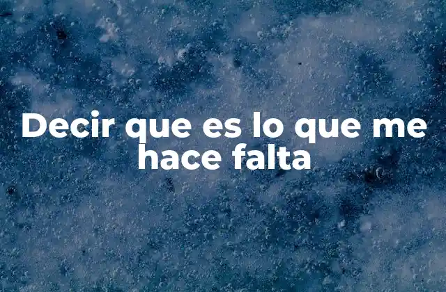 El proceso de identificar lo que nos falta