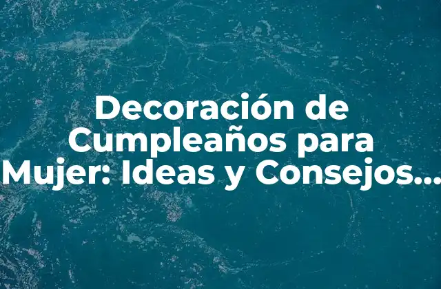 Elección del Tema y el Color para la Decoración de Cumpleaños