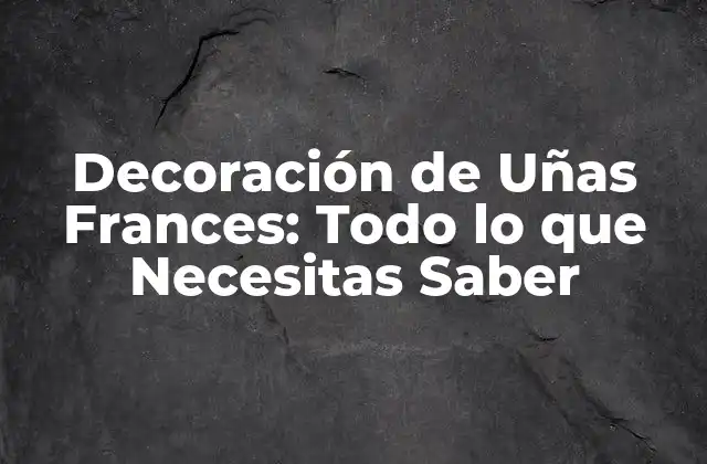 Orígenes de la Decoración de Uñas Frances