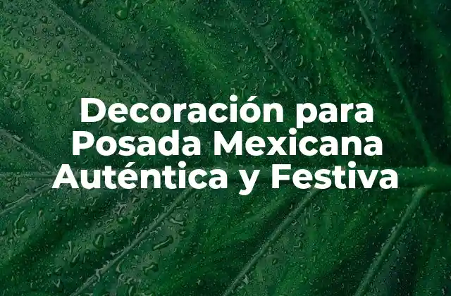 Elementos Básicos de la Decoración para Posada Mexicana
