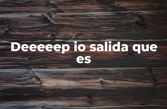 Deeeeep Io Salida que es