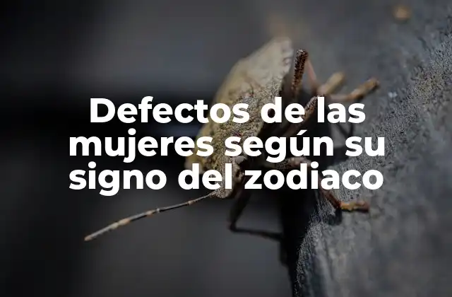 Defectos de las Mujeres según Su Signo Del Zodiaco
