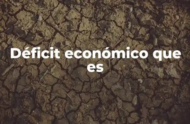 Déficit Económico que es