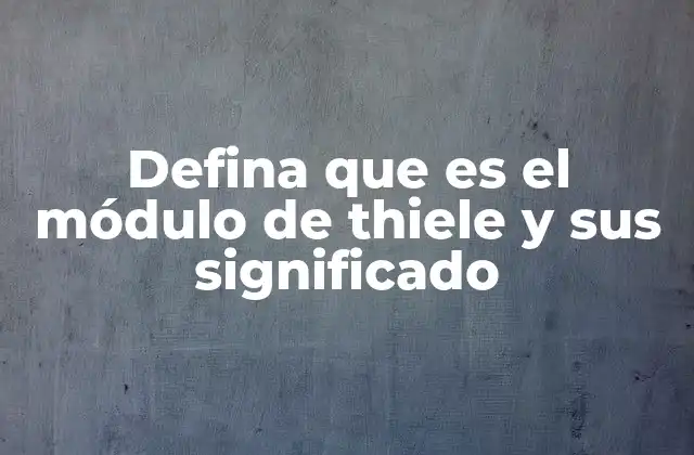 Defina que es el Módulo de Thiele y Sus Significado