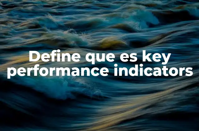 Define que es Key Performance Indicators