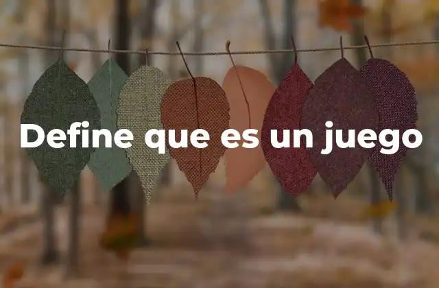 Define que es un Juego 2 La importancia de las reglas en una actividad lúdica