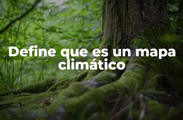 Define que es un Mapa Climático