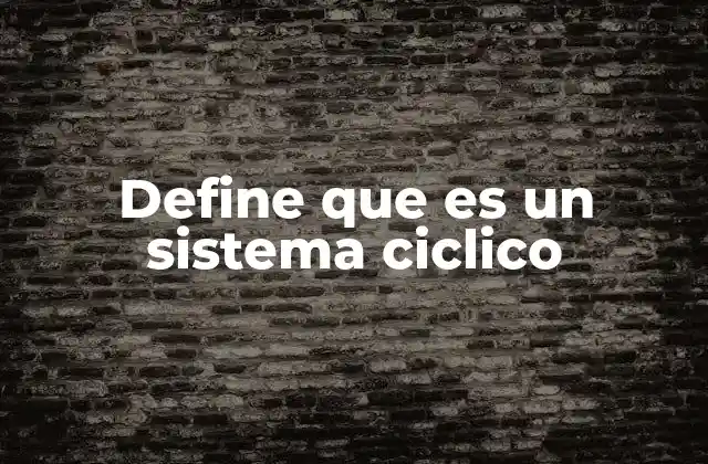 Sistemas cíclicos en la naturaleza y la tecnología
