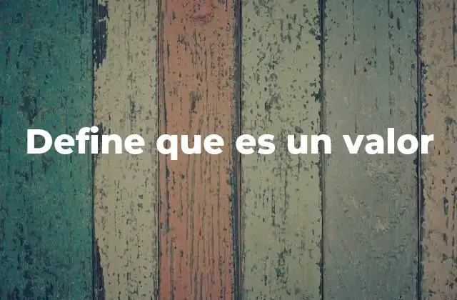 Define que es un Valor